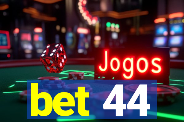 bet 44